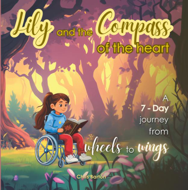 Lily and the Compass of the Heart. a 7 Day Journey from Wheels To Wings.